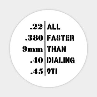 All Faster Than Dialing 911 Funny Guns Gift Magnet